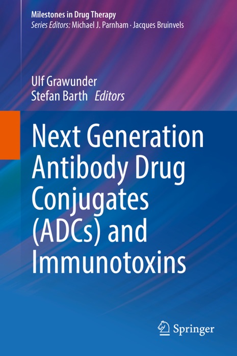 Next Generation Antibody Drug Conjugates (ADCs) and Immunotoxins