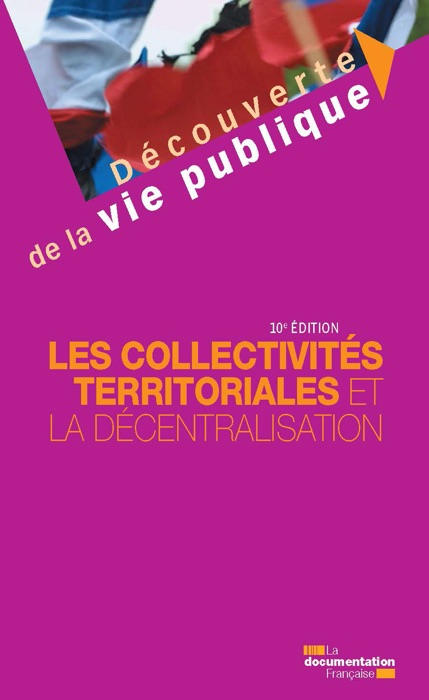 Les collectivités territoriales et la décentralisation