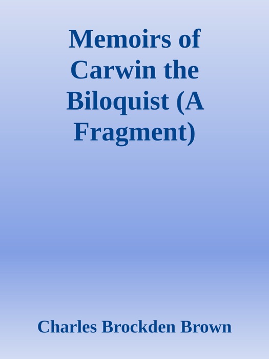 Memoirs of Carwin the Biloquist (A Fragment)