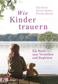Wie Kinder trauern - Florian Rauch, Nicole Rinder & Tita Kern