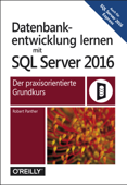 Datenbankentwicklung lernen mit SQL Server 2016 - Robert Panther