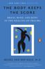 Bessel van der Kolk, M.D. - The Body Keeps the Score artwork