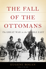 The Fall of the Ottomans - Eugene Rogan Cover Art