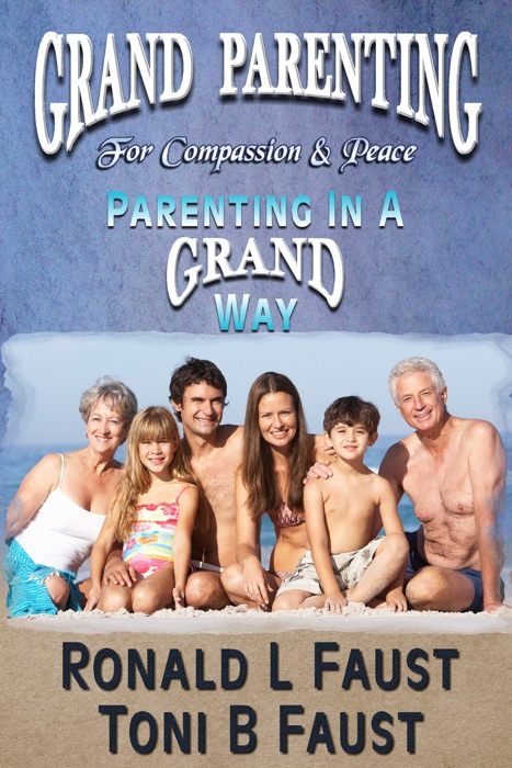 Grand Parenting For Compassion & Peace (Parenting in a Grand Way)