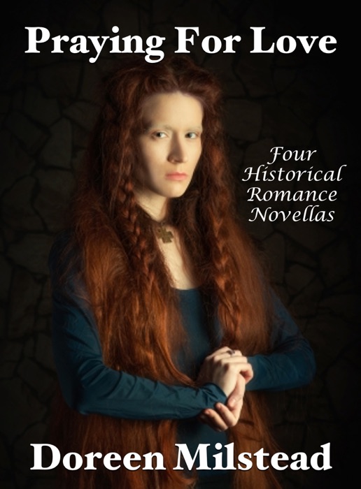 Praying For Love: Four Historical Romance Novellas