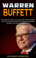 Richard Borrows - Warren Buffett: The Ultimate Guide To Investing like Warren Buffet. Learn the Warren Buffet Way, the Warren Buffett Portfolio and the Warren Buffett Stocks artwork