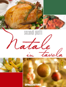 Natale in tavola. Secondi e contorni - AA. VV.