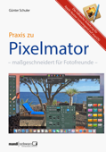 Pixelmator in der Praxis – Bilder besser bearbeiten - Günter Schuler