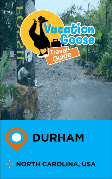 Vacation Goose Travel Guide Durham North Carolina, USA