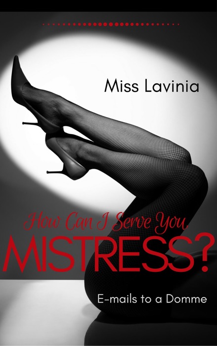 How Can I Serve You Mistress? Emails to a Domme