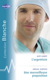 L'urgentiste - Une merveilleuse proposition (Harlequin Blanche) - Kate Hardy & Abigail Gordon by  Kate Hardy & Abigail Gordon PDF Download