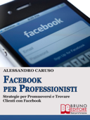 FACEBOOK PER PROFESSIONISTI. - Alessandro Caruso