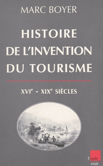 Histoire de l'invention du tourisme (XVI-XIXe siècles)