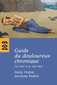 Guide du douloureux chronique - Anita Violon & Jocelyne Paderi