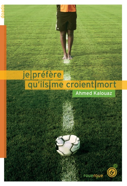 Je préfère qu’ils me croient mort