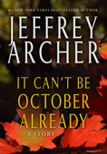 It Can't be October Already - Jeffrey Archer