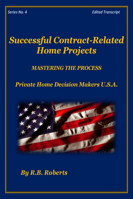 Successful Contract-Related Home Projects - Master The Process - Series No. 4 [PHDMUSA]