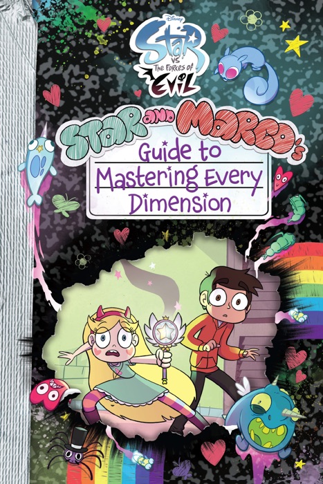 Star vs. the Forces of Evil:  Star and Marco's Guide to Mastering Every Dimension