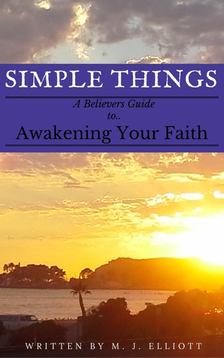 Simple Things: A Believer's Guide to Awakening Your Faith