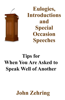 John Zehring - Eulogies, Introductions and Special Occasion Speeches: Tips for When You Are Asked to Speak Well of Another artwork