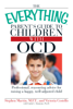 The Everything Parent's Guide to Children with OCD - Stephen Martin & Victoria Costello