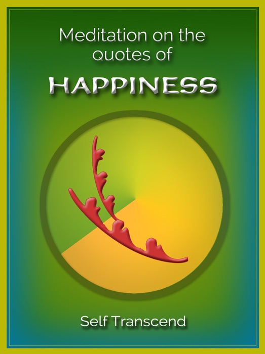 Meditation on the Quotes of HAPPINESS