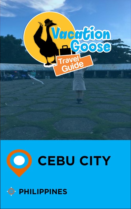 Vacation Goose Travel Guide Cebu City Philippines