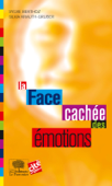 La Face cachée des émotions - Sylvie Berthoz & Silvia Krauth-Gruber