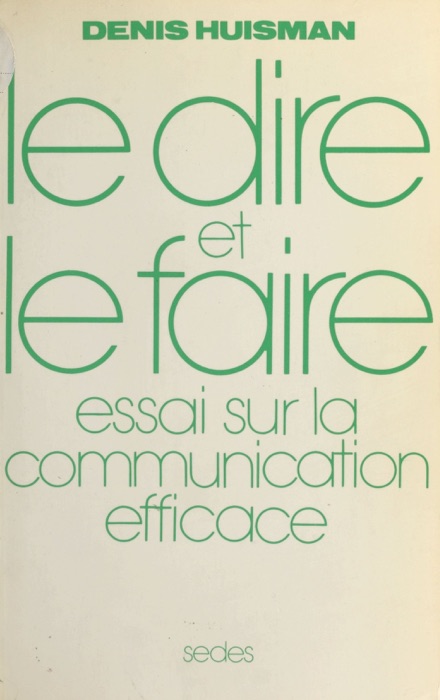 Le Dire et le Faire : essai sur la communication efficace