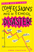 Chloe Snow's Diary: Confessions of a High School Disaster - Emma Chastain