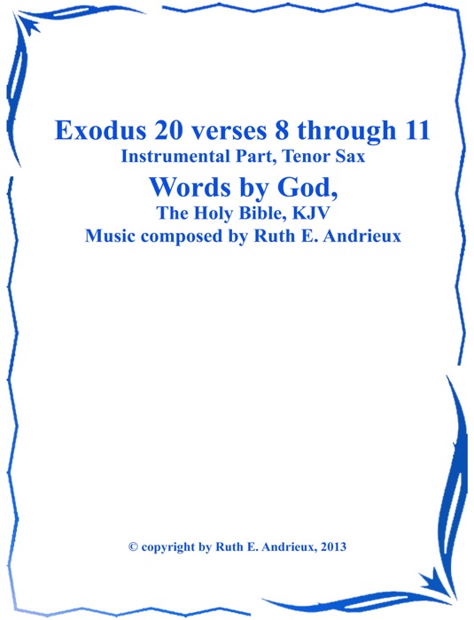 Exodus 20 verses 8 through 11,  Instrumental Part-Tenor Sax