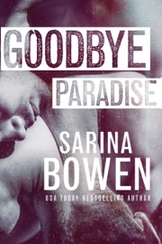 Goodbye Paradise - Sarina Bowen by  Sarina Bowen PDF Download