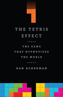 Capa do livro The Tetris Effect: The Game that Hypnotized the World de Dan Ackerman