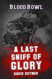 A Last Sniff of Glory - David Guymer by  David Guymer PDF Download