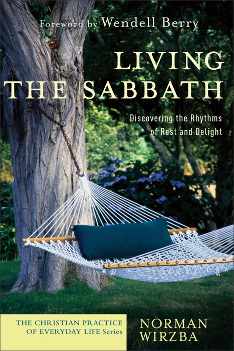 Living the Sabbath (The Christian Practice of Everyday Life)