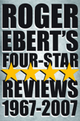 Roger Ebert's Four-Star Reviews 1967–2007 - Roger Ebert