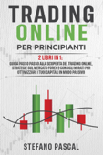 Trading Online per Principianti: 2 libri in 1 - Stefano Pascal