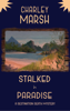 Stalked in Paradise: A Destination Death Mystery - Charley Marsh