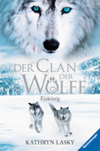 Der Clan der Wölfe 4: Eiskönig - Kathryn Lasky & Ravensburger Verlag GmbH