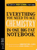 Everything You Need to Ace Chemistry in One Big Fat Notebook - Workman Publishing & Jennifer Swanson