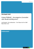 Günter Wallraff – Investigativer Journalist oder Boulevard-Reporter? - Christoph Groß