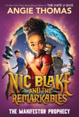 Nic Blake and the Remarkables: The Manifestor Prophecy - Angie Thomas