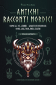 Antichi racconti nordici: Scopri gli dèi, le dee e i giganti dei Vichinghi: Odino, Loki, Thor, Freia e altri - Student Press Books