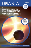 L'alternativa Oppenheimer (Urania Jumbo) - Robert J. Sawyer