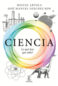 Ciencia: lo que hay que saber - José Manuel Sánchez Ron & Miguel Artola
