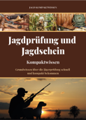 Jagdprüfung und Jagdschein (Kompaktwissen) - Jagd Kompaktwissen