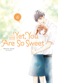 And Yet, You Are So Sweet Volume 6 - Kujira Anan