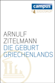 Die Geburt Griechenlands - Arnulf Zitelmann