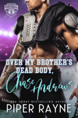Over My Brother's Dead Body, Chase Andrews - Piper Rayne