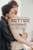 How To Be A Better Husband: Small, Nice Ways And Tips To Be A Better Husband - Thomas Keegan